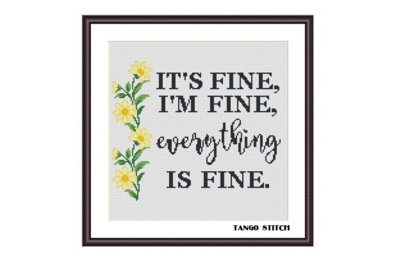 It’s Fine, I’m Fine Positive Cross Stitch
